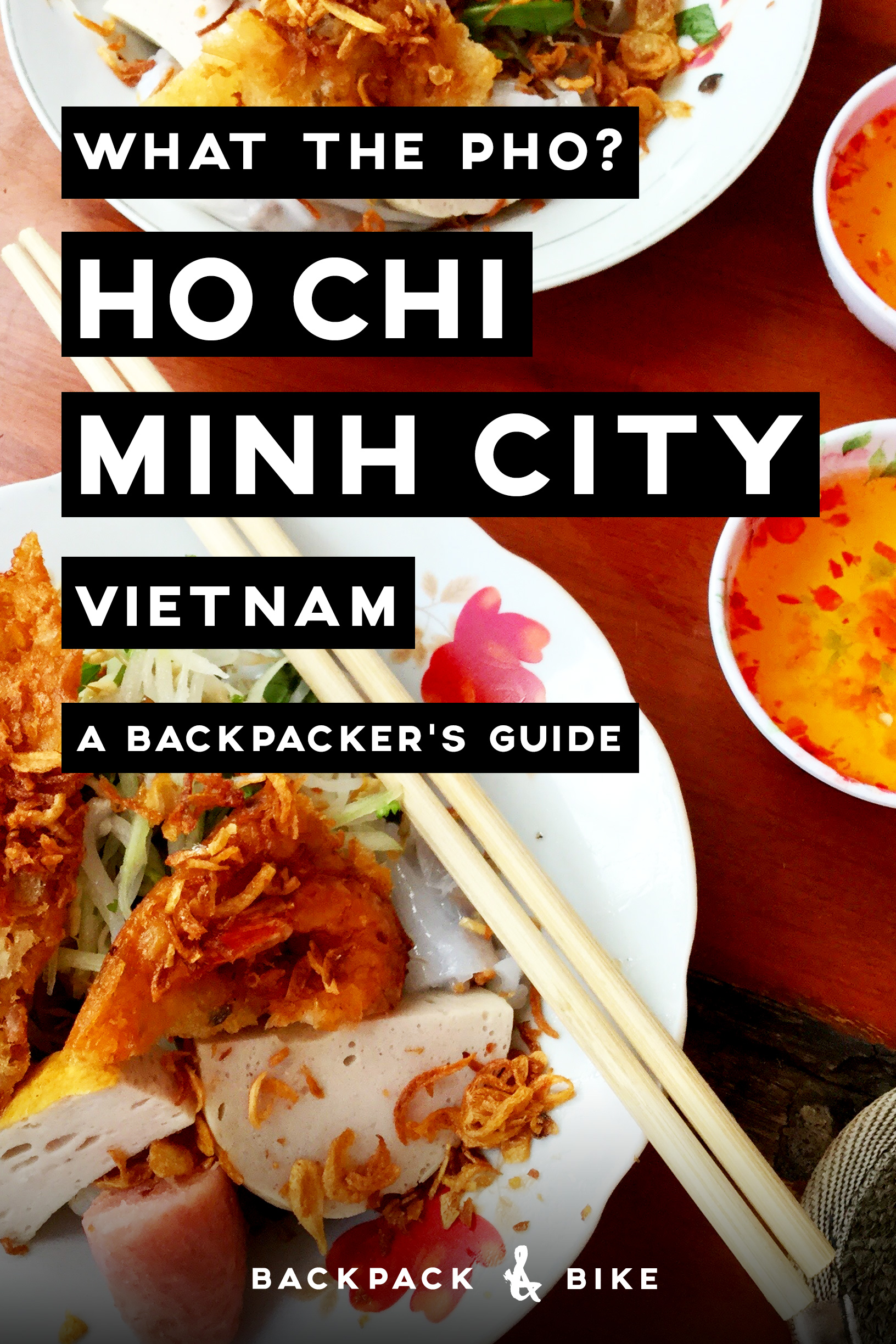 Ho Chi Minh City | What the pho? | A backpacker's guide | What are the must sees, dos, and eats in this busy city? Pin to read later!