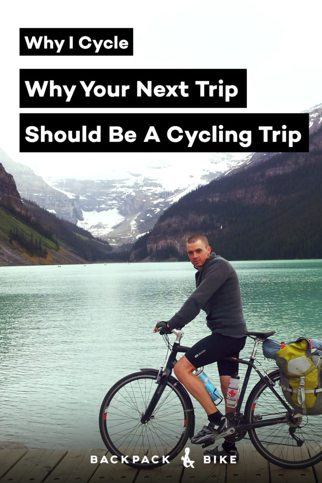 Why I Cycle – Why Your Next Trip Should Be A Cycling Trip | Planning a cycling trip? Learn why I chose to bike across Canada and the UK and discover some of the benefits associated with touring a country by bike.